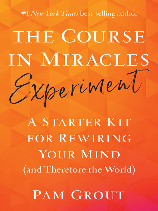 Title details for The Course in Miracles Experiment by Pam Grout - Available